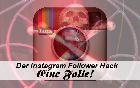 Instagram Follower Hack? Vorsicht Falle!