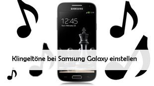 Klingeltöne für Samsung erstellen (Galaxy S3, S4, S5 und mini)