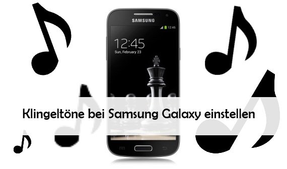 Klingeltöne für Samsung erstellen (Galaxy S3, S4, S5 und mini)