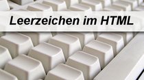 Leerzeichen in HTML richtig einsetzen - die Tricks