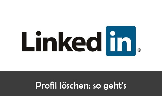 LinkedIn: Profil löschen – so geht’s