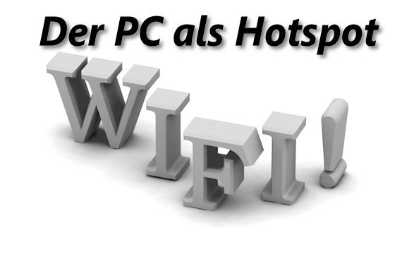PC als Hotspot: Windows 7 in einen WLAN Hotspot verwandeln