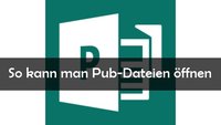 PUB-Dateien öffnen und bearbeiten – so geht’s