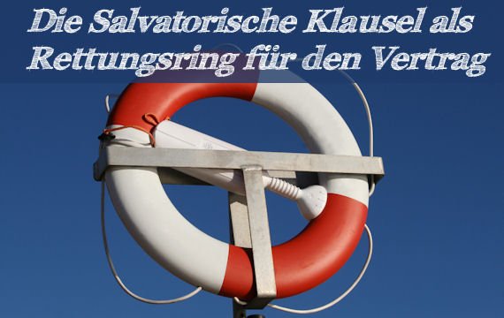 Die Salvatorische Klausel: Sinn, Unsinn und Einsatzgebiete