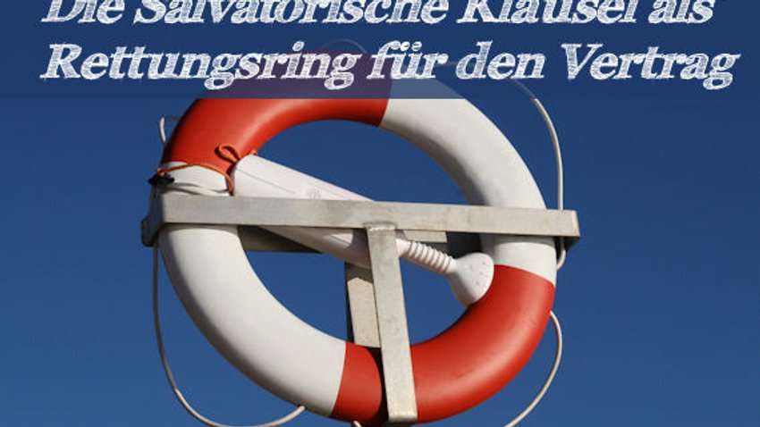 Die Salvatorische Klausel: Sinn, Unsinn und Einsatzgebiete