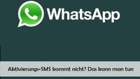 WhatsApp aktivieren geht nicht – das kann man tun