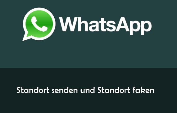WhatsApp: Standort senden und faken