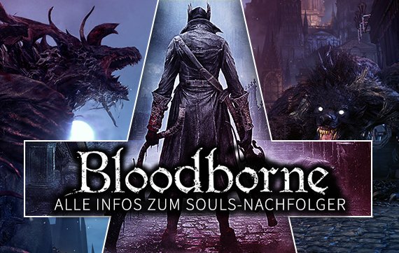 Bloodborne: Alle Infos zum Souls-Nachfolger