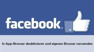 Facebook: In App-Browser deaktivieren und eigenen Browser verwenden