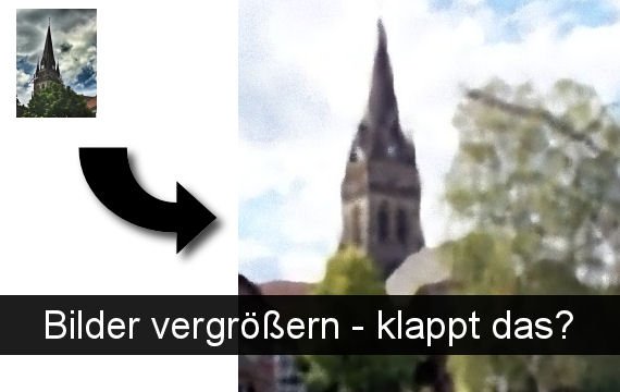 Bilder vergrößern ohne Qualitätsverlust - geht das?