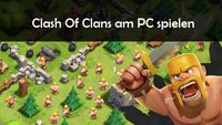 Clash Of Clans am PC spielen online unter Windows