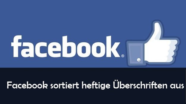 Clickbait: Facebook geht gegen heftige Überschriften vor