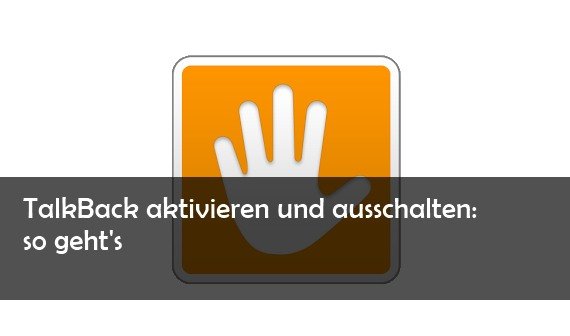 Google TalkBack: Ausschalten und aktivieren des Screenreaders