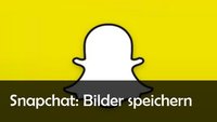 Snapchat: Bilder speichern: So gehts
