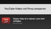 YouTube mit Proxy: Videos manuell entsperren