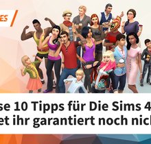 Die Sims 4: 10 Tipps, die ihr nicht wisst (aber wissen solltet)