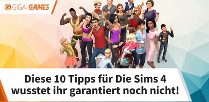 Die Sims 4: 10 Tipps, die ihr nicht wisst (aber wissen solltet)