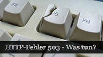 Internet: HTTP-Fehler 503 - Ursache und Problemlösung