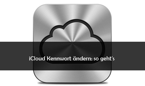 iCloud Passwort ändern und zurücksetzen: so geht’s
