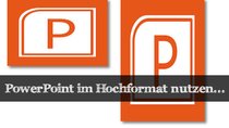 Das PowerPoint Hochformat einrichten - Officelösung