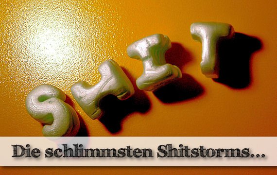 Ein Shitstorm zieht auf!