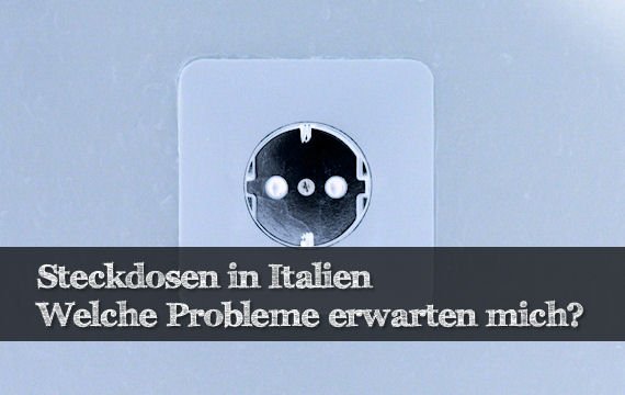 Steckdosen in Italien: Probleme und Adapter
