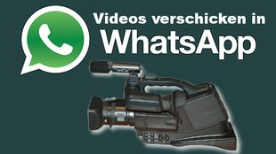 So einfach: Mit WhatsApp Videos verschicken