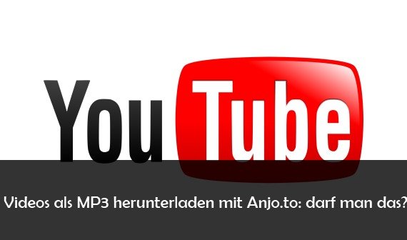 Anjo.to: YouTube Videos in MP3 umwandeln und herunterladen – ist das legal?