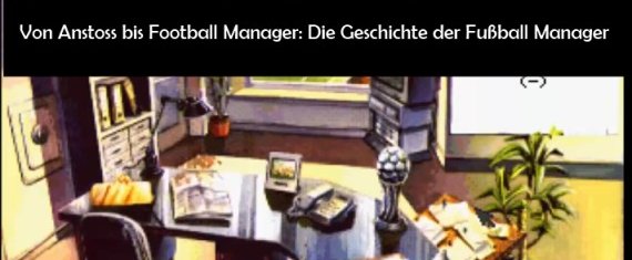 Von Bundesliga Manager über Anstoss zum Football Manager – Die Geschichte der Manager-Simulatoren auf PC