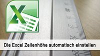 Praxistipp Excel: Zeilenhöhe automatisch einstellen