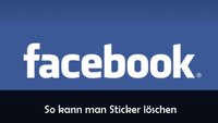 Facebook-Sticker löschen: so geht‘s