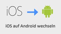 Von iOS zu Android wechseln – die einzelnen Schritte