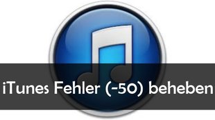 iTunes „Fehler (-50)“ beim Synchronisieren mit iPad oder iPhone beheben