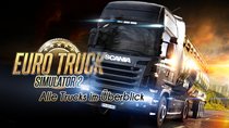 Euro Truck Simulator 2 Trucks: Alle LKWs im Überblick