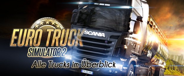 Euro Truck Simulator 2 Trucks: Alle LKWs im Überblick