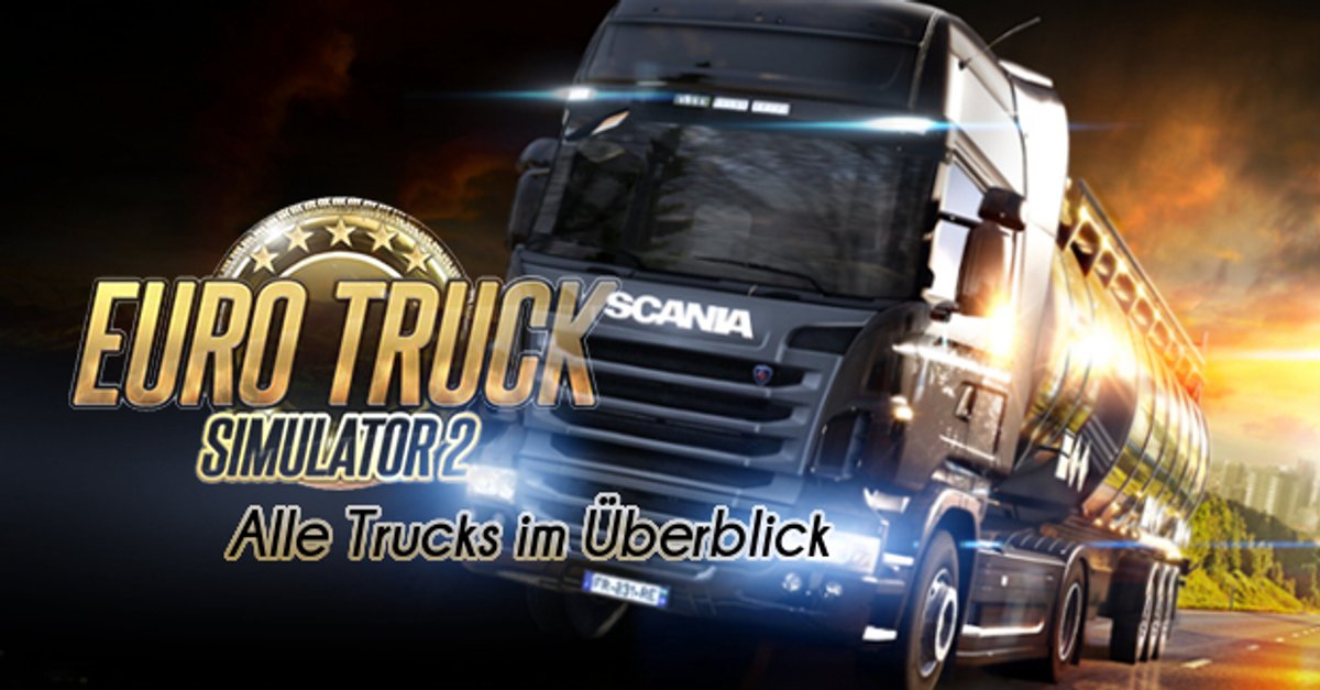 Euro Truck Simulator 2 Trucks: Alle LKWs im Überblick – GIGA - 1200 x 627 jpeg 100kB