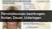 Personalausweis beantragen: Kosten, Dauer, Unterlagen