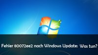 Windows-Fehler 80072ee2 beim Update: Lösungen und Hilfe