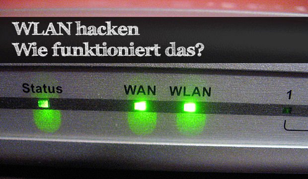 WLAN hacken: Wie geht das überhaupt?