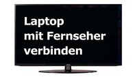 Laptop mit Fernseher verbinden: So geht's mit Kabel und kabellos