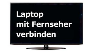 Laptop mit Fernseher verbinden: So geht's mit Kabel und kabellos