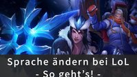 Sprache ändern bei LoL - so geht's!