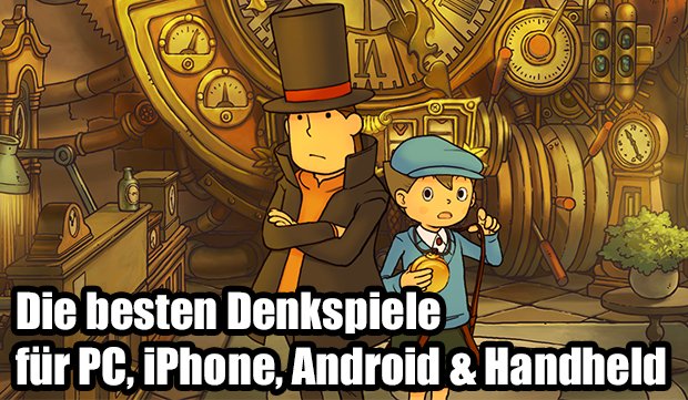 Die besten Denkspiele für PC, iPhone, Android & Handheld