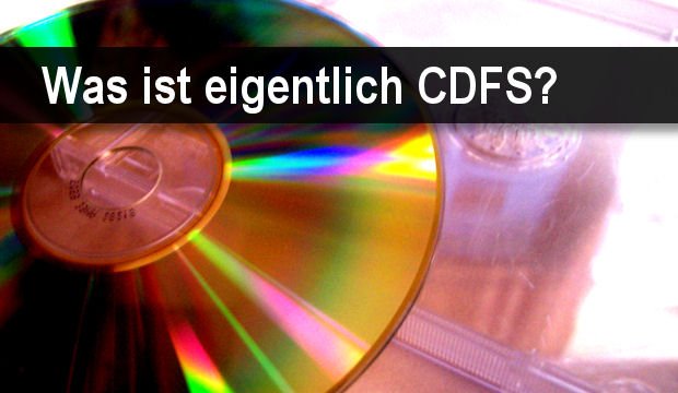 Was ist das CDFS-Format und wie wird es geöffnet?
