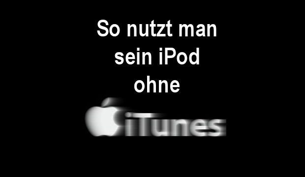 Ein iPod ohne iTunes nutzen - So geht's!