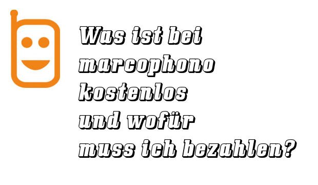 Marcophono: Was ist kostenlos? Was muss man bezahlen?