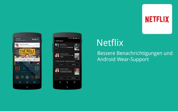 Netflix für Android: Update bringt Empfehlungen, bessere Benachrichtigungen & Android Wear-Support