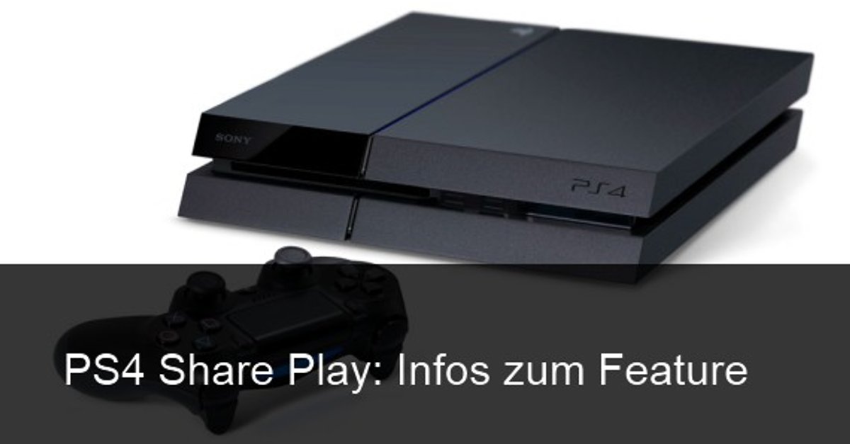 PS4 Share Play Anleitung und Voraussetzungen Spiele online mit Freunden teilen
