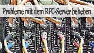 RPC Server-Fehler 0x800706ba - So klappt's doch noch!