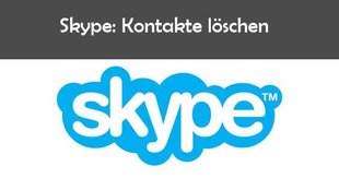 Skype: Kontakte löschen – so funktioniert es am PC, bei Android und iPhone/iPad